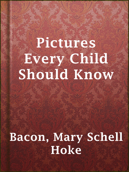 Title details for Pictures Every Child Should Know by Mary Schell Hoke Bacon - Available
